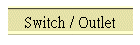 Switch / Outlet
